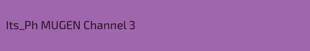 Its_Ph MUGEN Channel 3